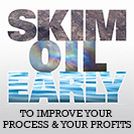 Image - Skim Oil Early to Improve Your Process and Your Profits